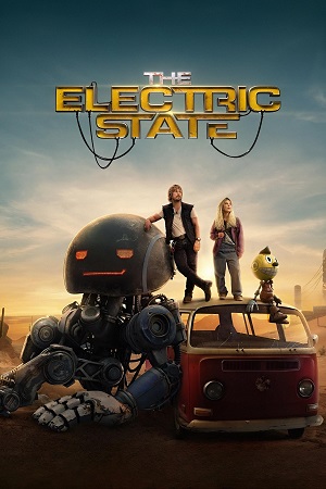 Download The Electric State (2025) WEB-DL Dual Audio {Hindi-English} 480p [560MB] | 720p [1.2GB] | 1080p [2.7GB]