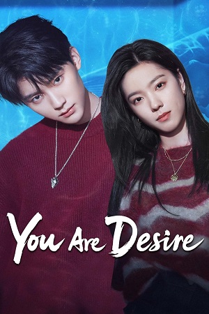 Download You Are Desire (Season 1) Dual Audio {Hindi-Chinese} Series 480p 720p & 1080p WEB-DL