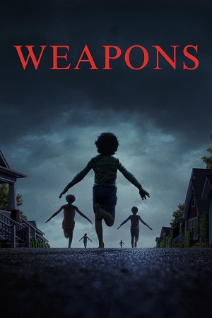 Download Weapons (2025) WEB-DL {English With Subtitles} Full Movie 480p [550MB] | 720p [1.2GB] | 1080p [2.4GB]