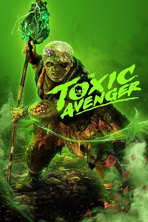 Download The Toxic Avenger (2023) WEB-DL (English-DD5.1) Full Movie 480p [310MB] | 720p [830MB] | 1080p [2GB]