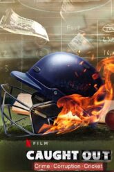 Download Caught Out: Crime. Corruption. Cricket (2023) WEB-DL [Hindi DD5.1] Full Movie 480p [350MB] | 720p [950MB] | 1080p [3.6GB]