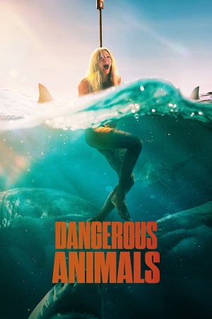 Download Dangerous Animals (2025) WEB-DL {English With Subtitles} Full Movie 480p [300MB] | 720p [800MB] | 1080p [2GB]