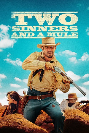 Download Two Sinners And A Mule (2023) {English with Subtitles} Full Movie WEB-DL 480p [300MB] | 720p [900MB] | 1080p [1.8GB]