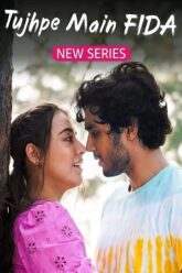 Download Tujhpe Main Fida (Season 1 – 2) Hindi Complete WEB Series 480p | 720p | 1080p AMZN WEB-DL