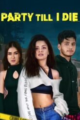 Download Party Till I Die (S01) Complete Hindi WEB Series 480p | 720p | 1080p WEB-DL